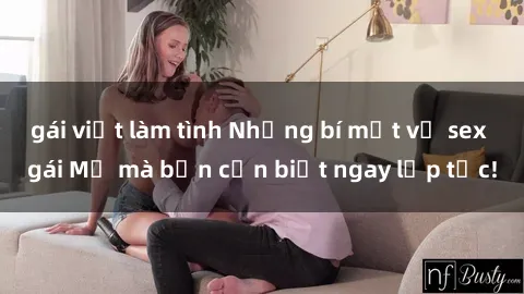 gái việt làm tình Những bí mật về sex gái Mỹ mà bạn cần biết ngay lập tức!