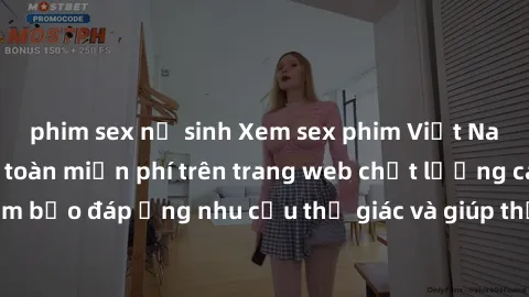 phim sex nữ sinh Xem sex phim Việt Nam không che hoàn toàn miễn phí trên trang web chất lượng cao. Đảm bảo đáp ứng nhu cầu thị giác và giúp thỏa mãn mong muốn của bạn.