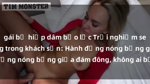 gái bị hiếp dâm bạo lực Trải nghiệm sex sinh viên sôi động trong khách sạn: Hành động nóng bỏng giữa đám đông, không ai bị bỏ lỡ