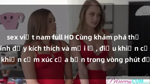 sex việt nam full HD Cùng khám phá thế giới phim sex nữ sinh đầy kích thích và mới lạ, điều khiển cảm xúc của bạn trong vòng phút đầy hứng khởi.