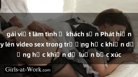 gái việt làm tình ở khách sạn Phát hiện sinh viên quay lén video sex trong trường học khiến dư luận bức xúc