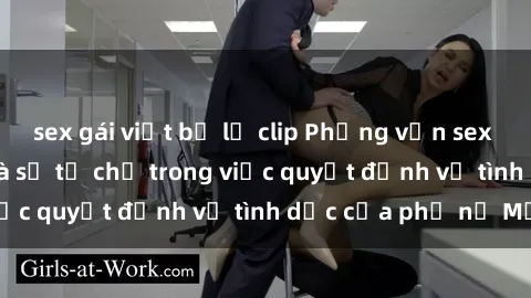 sex gái việt bị lộ clip Phỏng vấn sex gái Mỹ: Sự tự do và sự tự chủ trong việc quyết định về tình dục của phụ nữ Mỹ