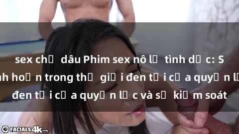 sex chị dâu Phim sex nô lệ tình dục: Sự dâm dục và bệnh hoạn trong thế giới đen tối của quyền lực và sự kiểm soát