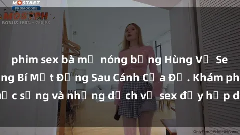 phim sex bà mẹ nóng bỏng Hùng Vỹ Sex Việt Nam: Những Bí Mật Đằng Sau Cánh Cửa Đỏ. Khám phá cuộc sống và những dịch vụ sex đầy hấp dẫn của người Việt Nam.
