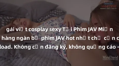 gái việt cosplay sexy Tải Phim JAV Miễn Phí - Thưởng thức hàng ngàn bộ phim JAV hot nhất chỉ cần click download. Không cần đăng ký, không quảng cáo - Dễ dàng tải về và xem online!