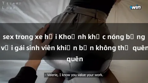 sex trong xe hơi Khoảnh khắc nóng bỏng với gái sinh viên khiến bạn không thể quên