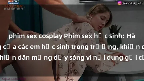 phim sex cosplay Phim sex học sinh: Hành động nóng bỏng của các em học sinh trong trường, khiến dân mạng dậy sóng vì nội dung gợi cảm và kích thích.
