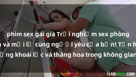 phim sex gái già Trải nghiệm sex phòng tắm đầy kích thích và mới lạ cùng người yêu của bạn! Tận hưởng khoái lạc và thăng hoa trong không gian tắm ấm áp và gợi cảm.