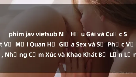 phim jav vietsub Nữ Hầu Gái và Cuộc Sống Của Họ: Bí Mật Về Mối Quan Hệ Giữa Sex và Sự Phục Vụ, Những Cảm Xúc và Khao Khát Bị Lẫn Lộn Trong Lĩnh Vực Này.