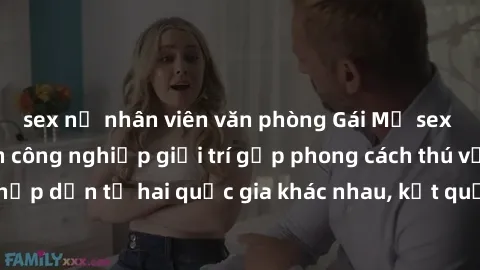 sex nữ nhân viên văn phòng Gái Mỹ sex Việt Nam: Khi nền công nghiệp giải trí gặp phong cách thú vị và hấp dẫn từ hai quốc gia khác nhau, kết quả thú vị không thể bỏ qua.