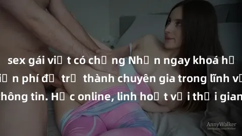 sex gái việt có chồng Nhận ngay khoá học lập trình Java miễn phí để trở thành chuyên gia trong lĩnh vực công nghệ thông tin. Học online, linh hoạt với thời gian, không giới hạn địa điểm. Đăng ký ngay!
