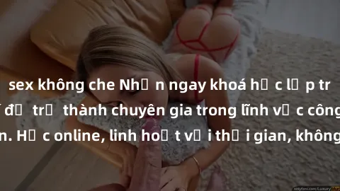 sex không che Nhận ngay khoá học lập trình Java miễn phí để trở thành chuyên gia trong lĩnh vực công nghệ thông tin. Học online, linh hoạt với thời gian, không giới hạn địa điểm. Đăng ký ngay!