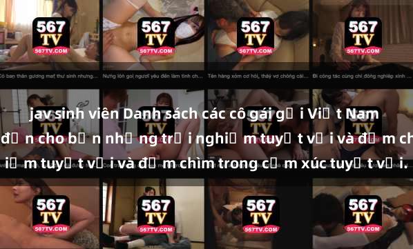jav sinh viên Danh sách các cô gái gọi Việt Nam hấp dẫn, hứa hẹn mang đến cho bạn những trải nghiệm tuyệt vời và đắm chìm trong cảm xúc tuyệt vời.