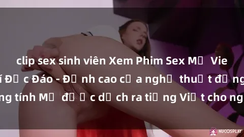 clip sex sinh viên Xem Phim Sex Mỹ Vietsub Online Miễn Phí Độc Đáo - Đỉnh cao của nghệ thuật đồng tính Mỹ được dịch ra tiếng Việt cho người xem hiểu rõ hơn.
