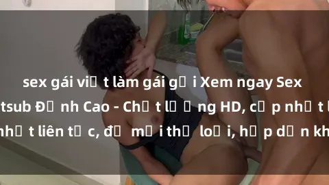 sex gái việt làm gái gọi Xem ngay Sex Phim Hàn Quốc Vietsub Đỉnh Cao - Chất lượng HD, cập nhật liên tục, đủ mọi thể loại, hấp dẫn không thể bỏ qua!