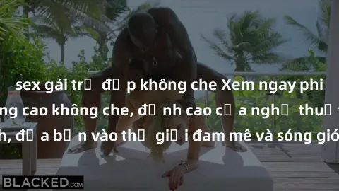 sex gái trẻ đẹp không che Xem ngay phim sex HD chất lượng cao không che, đỉnh cao của nghệ thuật làm tình, đưa bạn vào thế giới đam mê và sóng gió của tình yêu không giới hạn.