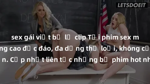 sex gái việt bị lộ clip Tải phim sex miễn phí chất lượng cao độc đáo, đa dạng thể loại, không cần đăng ký tài khoản. Cập nhật liên tục những bộ phim hot nhất trên thị trường. Sự lựa chọn hàng đầu cho