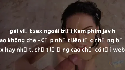 gái việt sex ngoài trời Xem phim jav hd miễn phí đỉnh cao không che - Cập nhật liên tục những bộ phim sex hay nhất, chất lượng cao chỉ có tại website chuyên nghiệp hàng đầu.