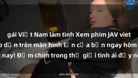 gái Việt Nam làm tình Xem phim JAV vietsub mới nhất và hấp dẫn trên màn hình lớn của bạn ngay hôm nay! Đắm chìm trong thế giới tình ái đầy nóng bỏng và kích thích.