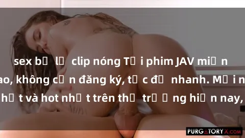 sex bị lộ clip nóng Tải phim JAV miễn phí chất lượng cao, không cần đăng ký, tốc độ nhanh. Mới nhất và hot nhất trên thị trường hiện nay, cập nhật hàng ngày.