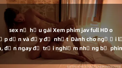 sex nữ hầu gái Xem phim jav full HD online miễn phí - Hấp dẫn và đầy đủ nhất Dành cho người lớn, đến ngay để trải nghiệm những bộ phim hấp dẫn và hấp dẫn.