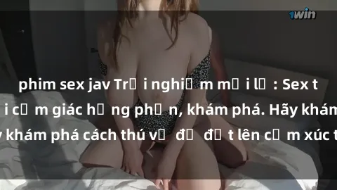 phim sex jav Trải nghiệm mới lạ: Sex trong xe hơi đem lại cảm giác hưng phấn, khám phá. Hãy khám phá cách thú vị để đốt lên cảm xúc trong cuộc tình!
