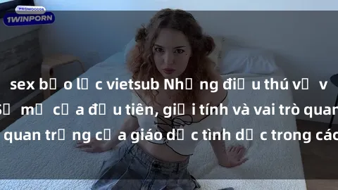 sex bạo lực vietsub Những điều thú vị về sex ở Bắc Âu: Sự mở cửa đầu tiên, giới tính và vai trò quan trọng của giáo dục tình dục trong các quốc gia này.